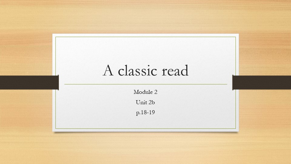 Презентация по английскому языку на тему "A classic read"(7 класс) Учебники, Презентации и Подготовка к Экзаменам для Школьников на Klass-Uchebnik.com