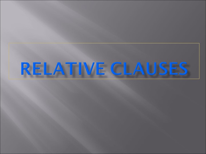 Relative clauses (9 класс) - Учебники, Презентации и Подготовка к Экзаменам для Школьников на Klass-Uchebnik.com