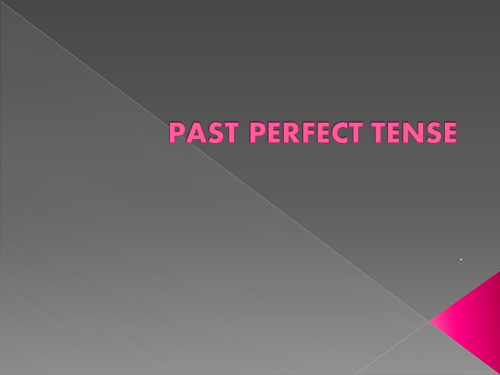 Образование "Past Perfect Tense" в английском языке - Учебники, Презентации и Подготовка к Экзаменам для Школьников на Klass-Uchebnik.com