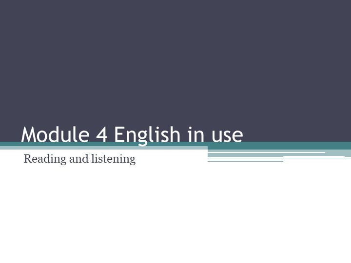 Презентация по английскому языку на тему "Module 4 English in use" (7 класс) - Учебники, Презентации и Подготовка к Экзаменам для Школьников на Klass-Uchebnik.com