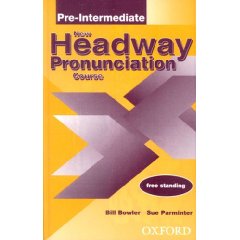 New Headway Pronunciation Course: Pre-Intermediate. -Bill Bowler & Sue Parminter Учебники, Презентации и Подготовка к Экзаменам для Школьников на Klass-Uchebnik.com