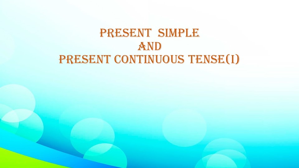 Present Simple and Present Continuous Tense(I) - Учебники, Презентации и Подготовка к Экзаменам для Школьников на Klass-Uchebnik.com