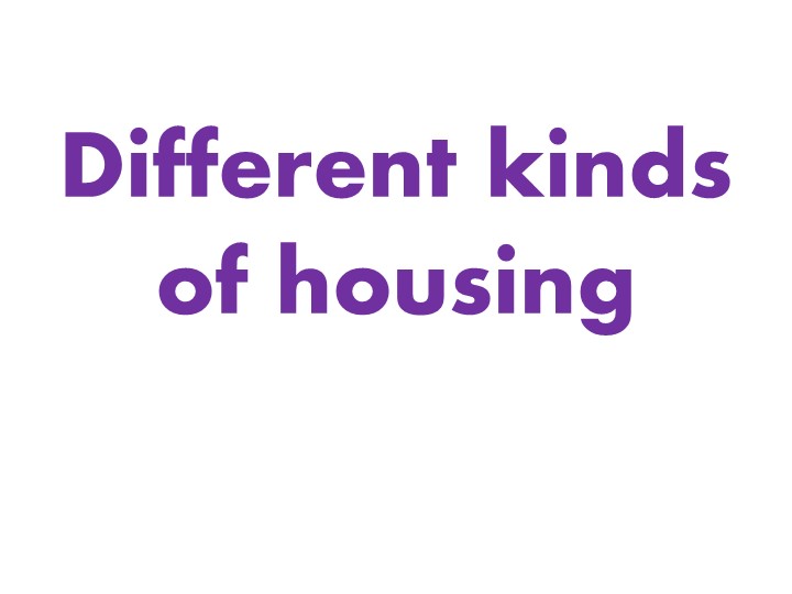 Different types of housing Учебники, Презентации и Подготовка к Экзаменам для Школьников на Klass-Uchebnik.com