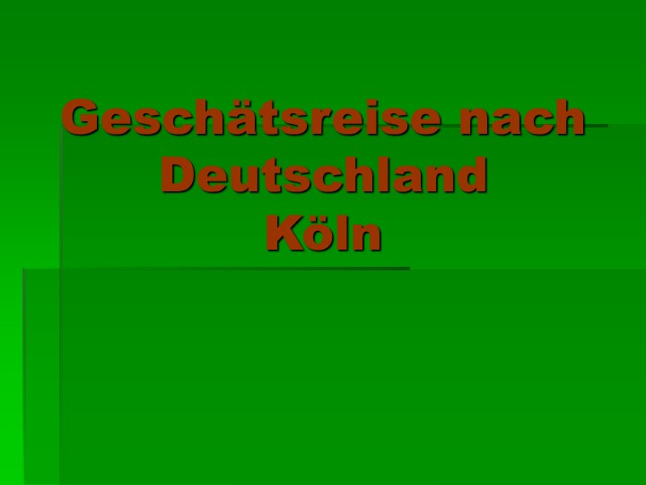 Презентация по немецкому языку на тему "Деловая поездка в Германию" (10 класс) - Учебники, Презентации и Подготовка к Экзаменам для Школьников на Klass-Uchebnik.com