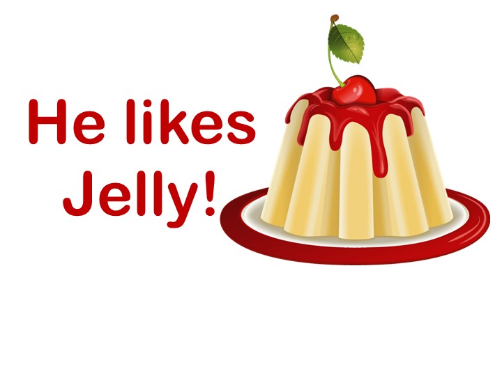 Презентация по английскому языку на тему " He likes jelly!" ( 3 класс) Учебники, Презентации и Подготовка к Экзаменам для Школьников на Klass-Uchebnik.com