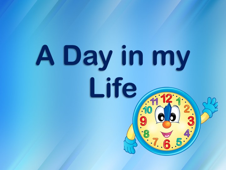 Презентация по английскому языку на тему " A day in my life!' (4 класс) - Учебники, Презентации и Подготовка к Экзаменам для Школьников на Klass-Uchebnik.com