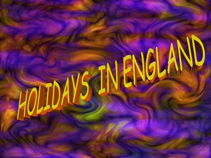 Презентация по английскому языку на тему "Праздники Англии" - Учебники, Презентации и Подготовка к Экзаменам для Школьников на Klass-Uchebnik.com