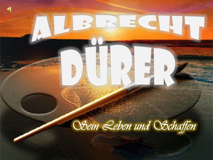 Презентация "Альбрехт Дюрер" по немецкому языку для 11 класса по теме "Искусство" - Учебники, Презентации и Подготовка к Экзаменам для Школьников на Klass-Uchebnik.com