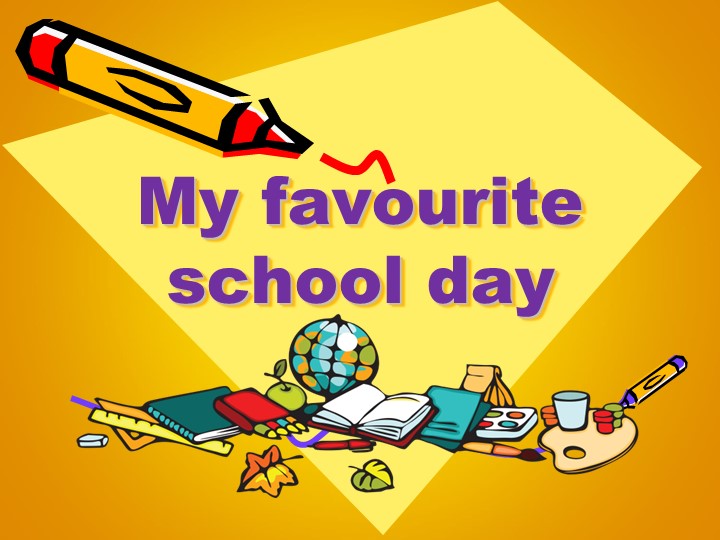 Презентация урока английского языка в 4 классе "My favourite school day" - Учебники, Презентации и Подготовка к Экзаменам для Школьников на Klass-Uchebnik.com