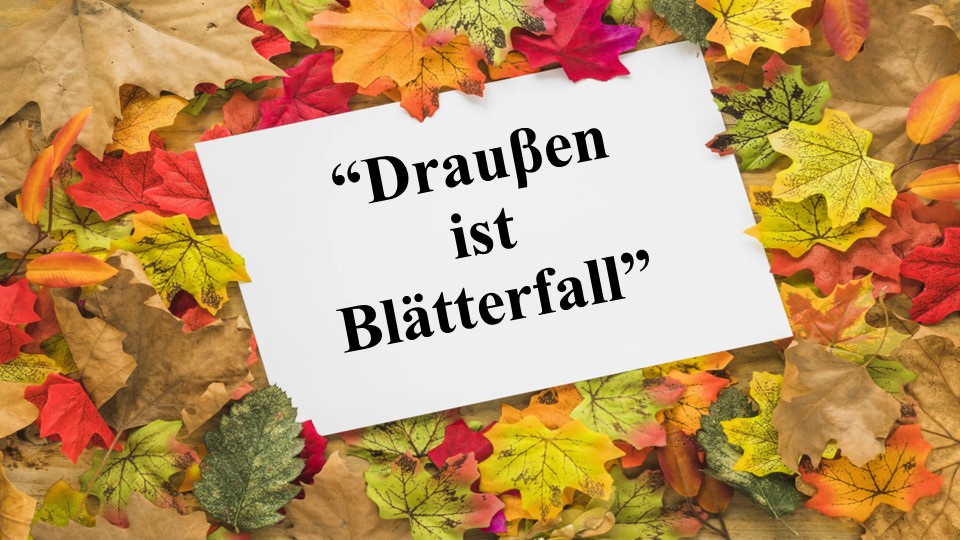 Презентация по немецкому языку на тему "Draussen ist Blätterfall. Lernst du was, dann weißt du was!" (6 класс) Учебники, Презентации и Подготовка к Экзаменам для Школьников на Klass-Uchebnik.com