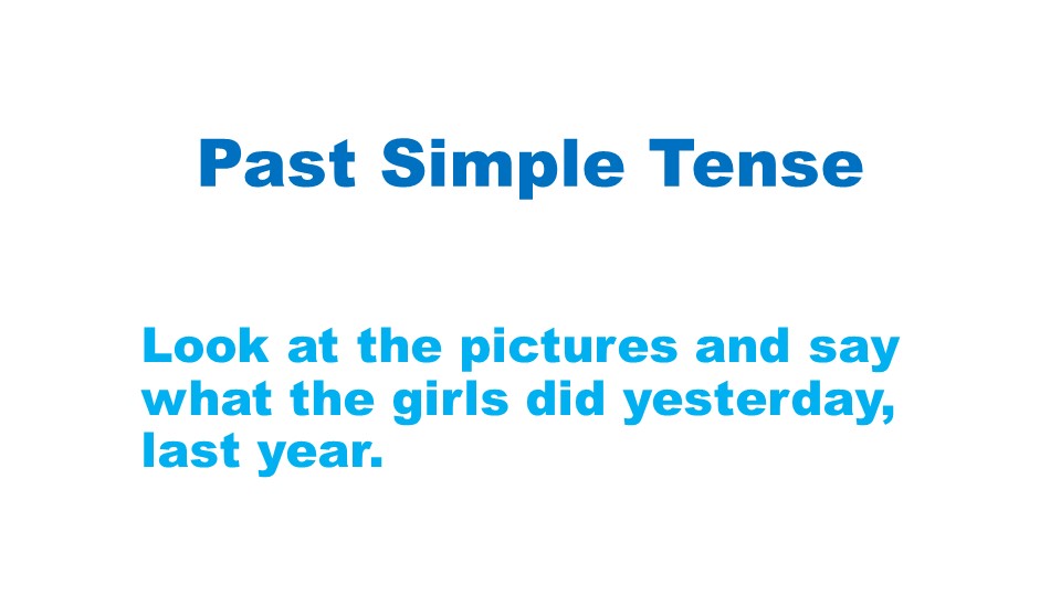 Презентация к открытому уроку по английскому языку на тему "Неправильные глаголы в Past Simple Tense" Учебники, Презентации и Подготовка к Экзаменам для Школьников на Klass-Uchebnik.com