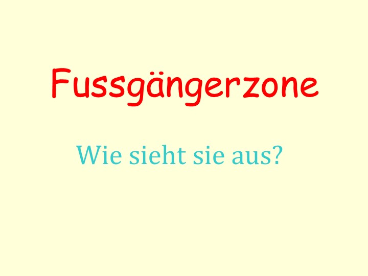 Презентация по немецкому языку на тему "Пешеходная зона" (5 класс) Учебники, Презентации и Подготовка к Экзаменам для Школьников на Klass-Uchebnik.com