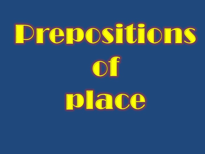 Презентация по английскому языку " Предлоги места" Учебники, Презентации и Подготовка к Экзаменам для Школьников на Klass-Uchebnik.com