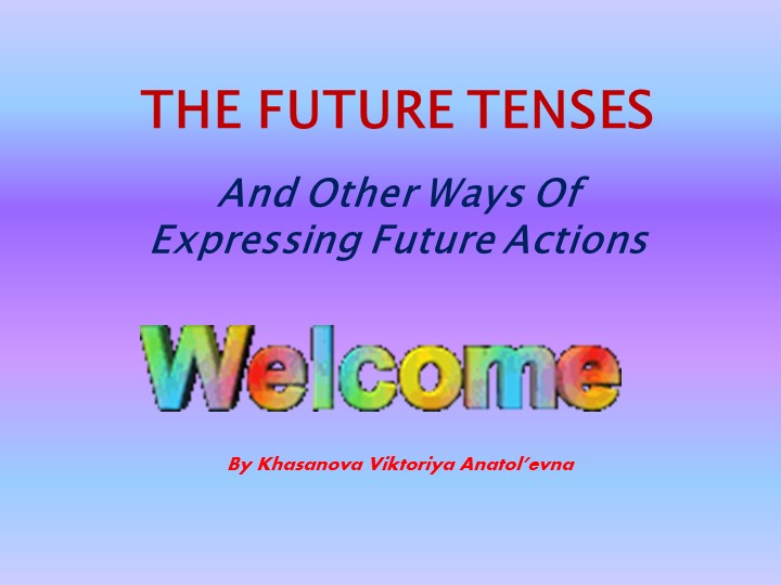 Презентация по английскому языку на тему: "Future tenses" Учебники, Презентации и Подготовка к Экзаменам для Школьников на Klass-Uchebnik.com