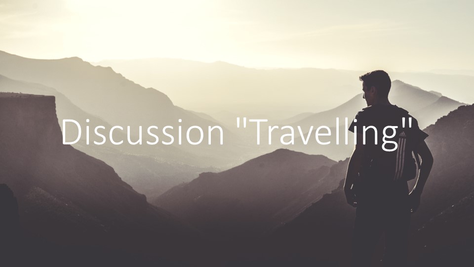 Дискуссия "Travelling" (9-11 классы) Учебники, Презентации и Подготовка к Экзаменам для Школьников на Klass-Uchebnik.com
