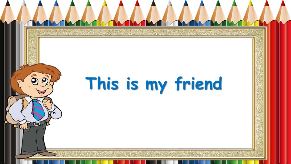 Презентация "This is my friend" (5 класс) Учебники, Презентации и Подготовка к Экзаменам для Школьников на Klass-Uchebnik.com