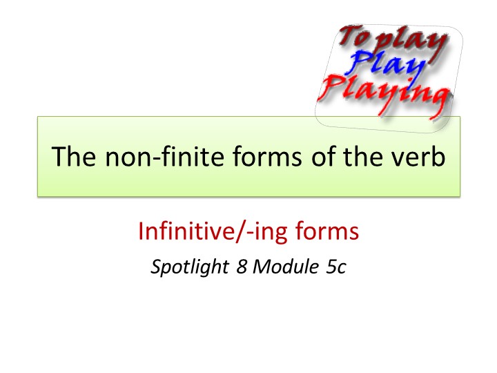 Презентация по английскому языку на тему "The non-finite forms of the verb" Учебники, Презентации и Подготовка к Экзаменам для Школьников на Klass-Uchebnik.com
