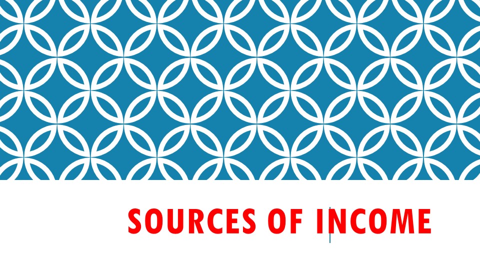 Презентация по английскому языку "Источники дохода" (заключительный курс всех специальностей колледжа) Учебники, Презентации и Подготовка к Экзаменам для Школьников на Klass-Uchebnik.com