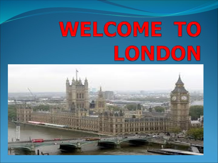 Презентация "Добро пожаловать в Лондон" Учебники, Презентации и Подготовка к Экзаменам для Школьников на Klass-Uchebnik.com