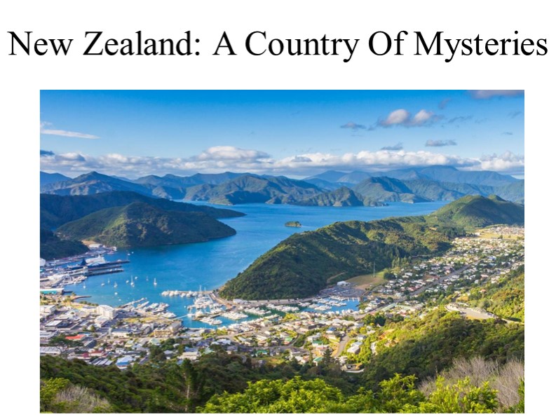 Презентация "New Zealand: a country of mysteries" Учебники, Презентации и Подготовка к Экзаменам для Школьников на Klass-Uchebnik.com