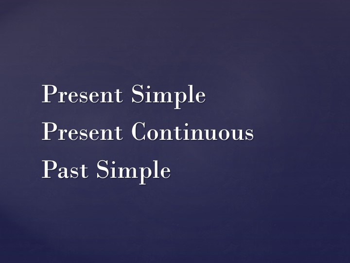 Презентация по английскому языку на тему: "Повторение времен Present Simple, Present Continuous, Past Simple" (5 класс) Учебники, Презентации и Подготовка к Экзаменам для Школьников на Klass-Uchebnik.com