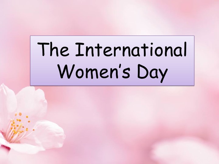 Презентация "International women's day" Учебники, Презентации и Подготовка к Экзаменам для Школьников на Klass-Uchebnik.com