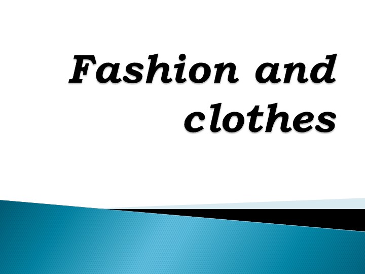 "Разработка материала на урок английского в 10 классе по теме"Fashion and clothes" Учебники, Презентации и Подготовка к Экзаменам для Школьников на Klass-Uchebnik.com