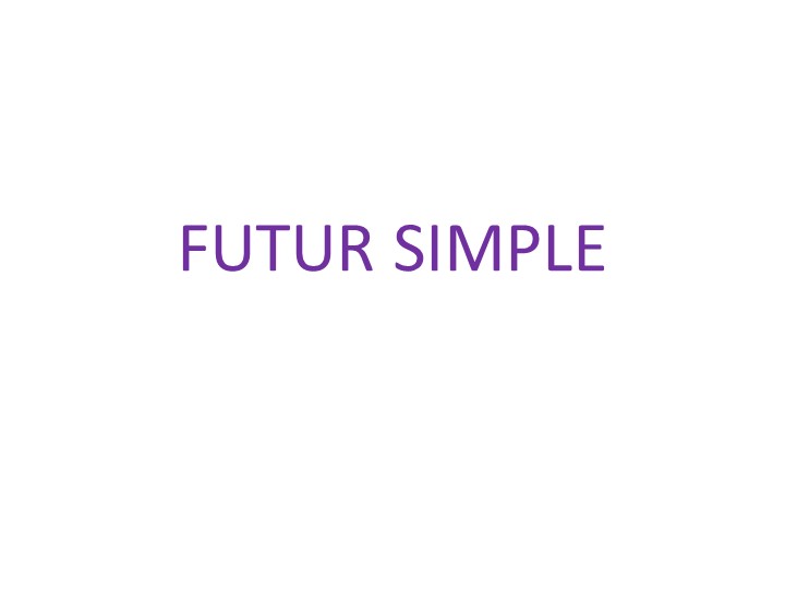 Презентация по французскому языку на тему "Futur Simple. Исключения" Учебники, Презентации и Подготовка к Экзаменам для Школьников на Klass-Uchebnik.com