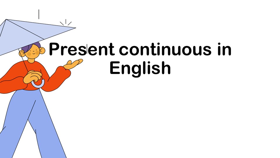 Презентация по грамматике английского языка "Present Continuous" Учебники, Презентации и Подготовка к Экзаменам для Школьников на Klass-Uchebnik.com