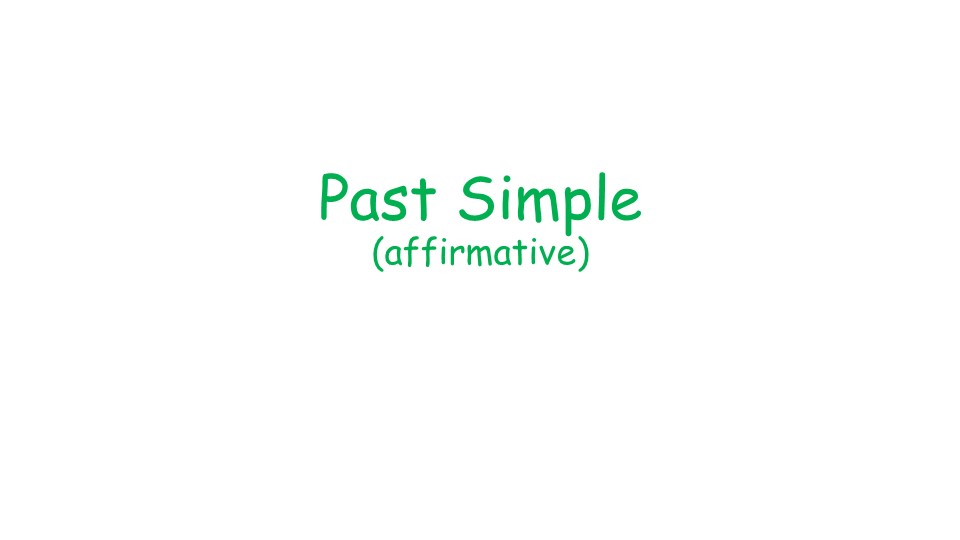 Презентация по английскому языку на тему :"Past simple (affirmative)". Учебники, Презентации и Подготовка к Экзаменам для Школьников на Klass-Uchebnik.com