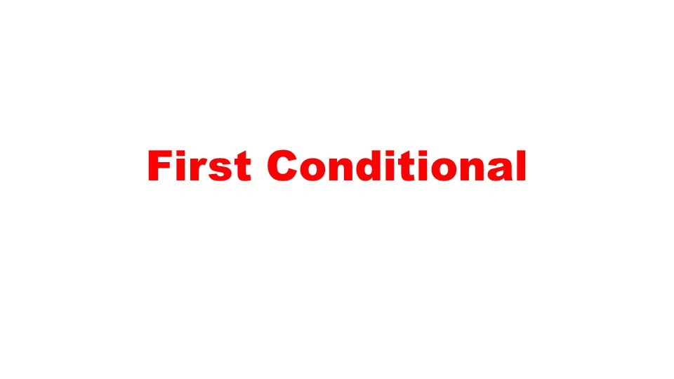 Презентация на тему :"First Conditional" Учебники, Презентации и Подготовка к Экзаменам для Школьников на Klass-Uchebnik.com