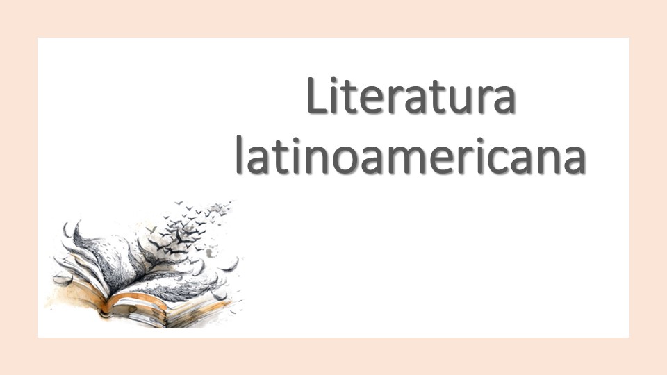 Презентация "Literatura latinoamericana" (7 класс) Учебники, Презентации и Подготовка к Экзаменам для Школьников на Klass-Uchebnik.com