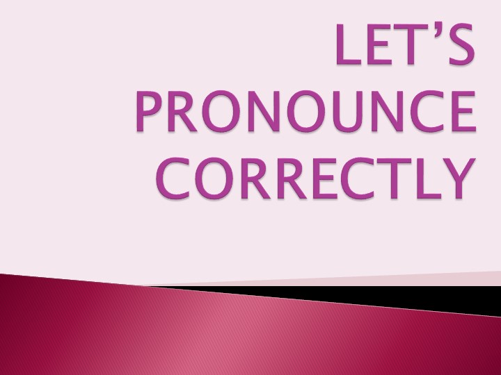 Презентация на тему "Let's pronounce correctly" Учебники, Презентации и Подготовка к Экзаменам для Школьников на Klass-Uchebnik.com
