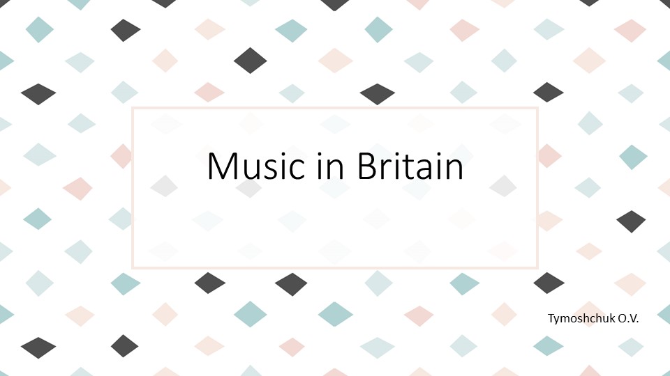 Презентация "Music in Britain" Учебники, Презентации и Подготовка к Экзаменам для Школьников на Klass-Uchebnik.com