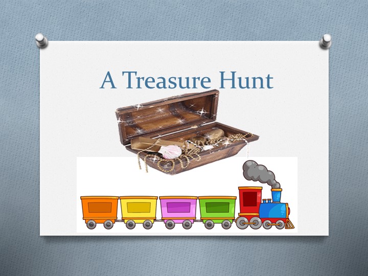 Презентация к уроку по английскому языку "THE GAME the TREASURE HUNT" Учебники, Презентации и Подготовка к Экзаменам для Школьников на Klass-Uchebnik.com